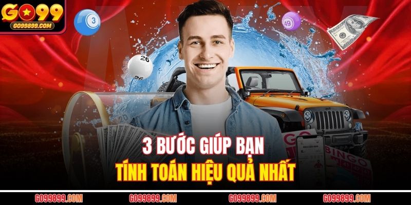 3 bước giúp bạn tính toán hiệu quả nhất