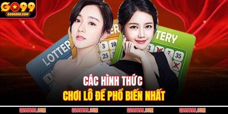 Các hình thức chơi lô đề phổ biến nhất