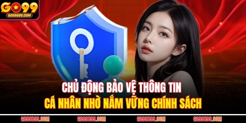 Chủ động bảo vệ thông tin cá nhân nhờ nắm vững chính sách