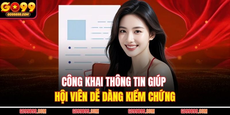 Công khai thông tin giúp hội viên dễ dàng kiểm chứng