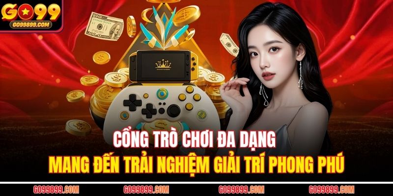 Cổng trò chơi đa dạng mang đến trải nghiệm giải trí phong phú 