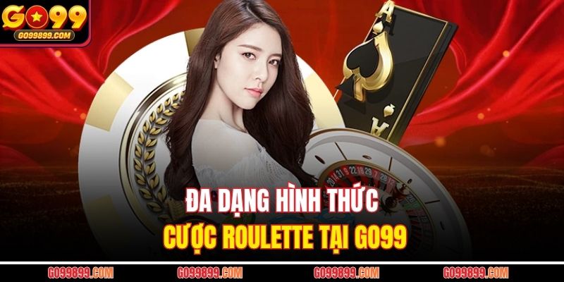 Đa dạng hình thức cược roulette tại Go99