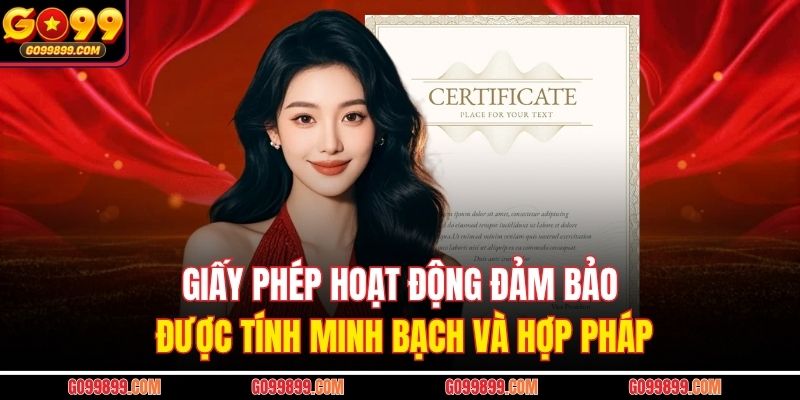 Giấy phép hoạt động đảm bảo được tính minh bạch và hợp pháp 