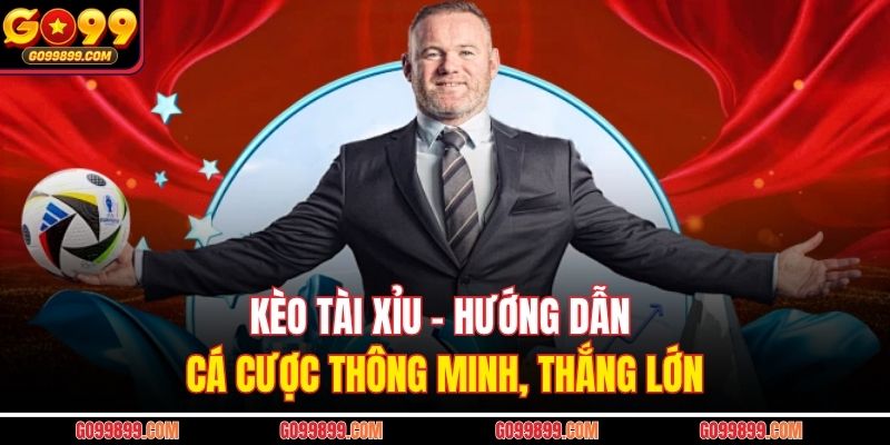 Kèo Tài Xỉu – Hướng Dẫn Cá Cược Thông Minh, Thắng Lớn
