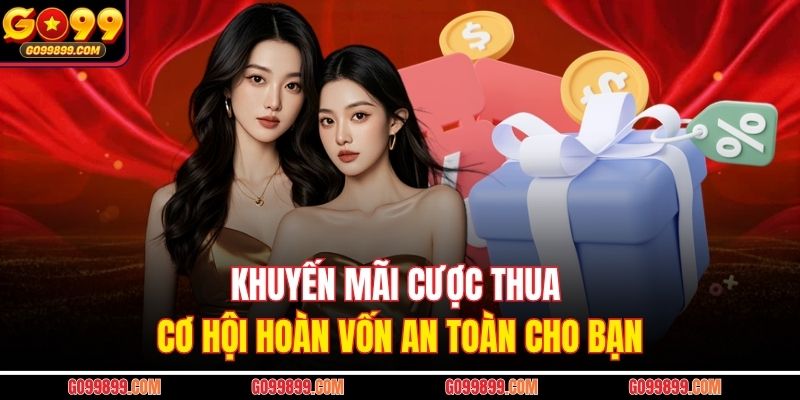 Khuyến Mãi Cược Thua – Cơ Hội Hoàn Vốn An Toàn Cho Bạn