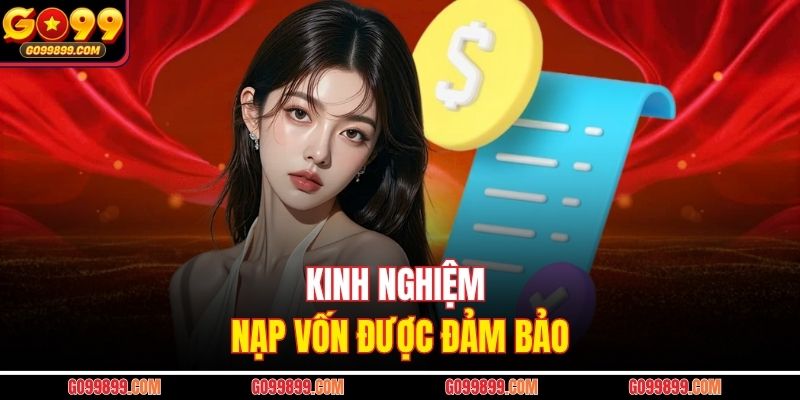 Kinh nghiệm nạp vốn được đảm bảo