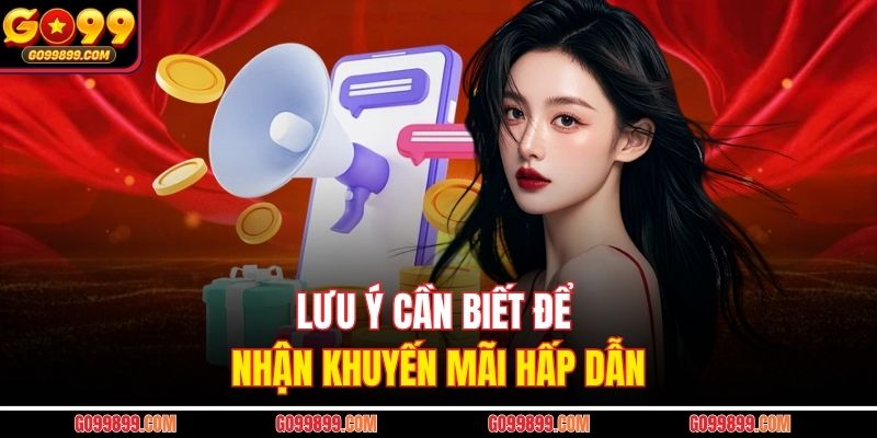 Lưu ý cần biết để nhận khuyến mãi hấp dẫn