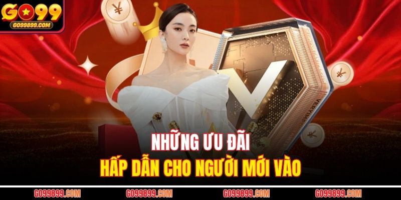 Những ưu đãi hấp dẫn cho người mới vào