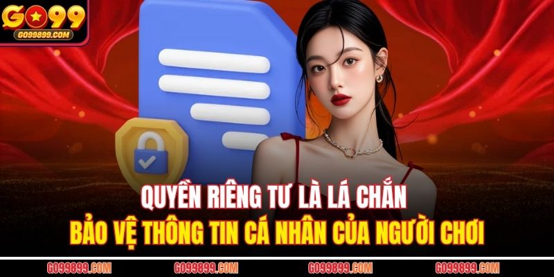 Quyền riêng tư là lá chắn bảo vệ thông tin cá nhân của người chơi