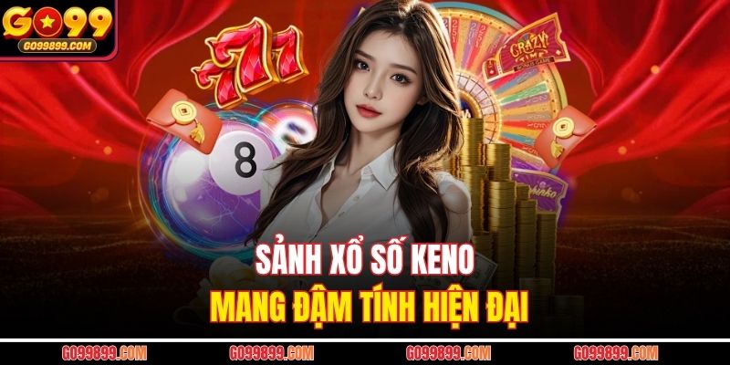 Sảnh xổ số Keno mang đậm tính hiện đại