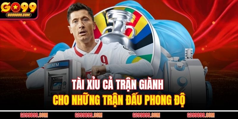 Tài xỉu cả trận giành cho những trận đấu phong độ