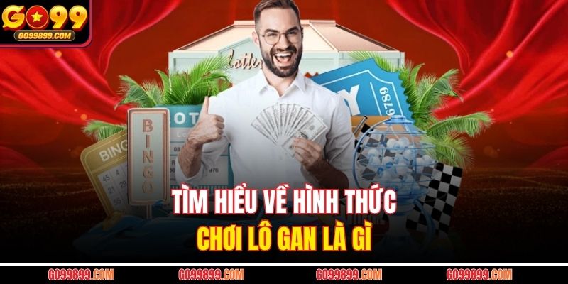 Tìm hiểu về hình thức chơi lô gan là gì