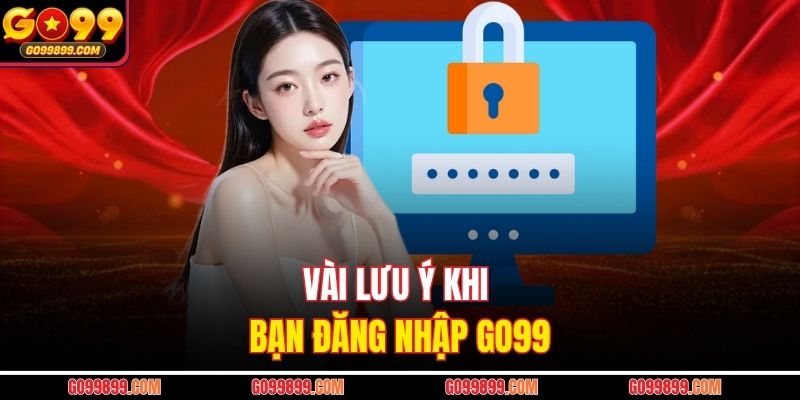 Vài lưu ý khi bạn đăng nhập Go99